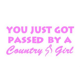 Got Passed By A Country Girl Vinyl Decal